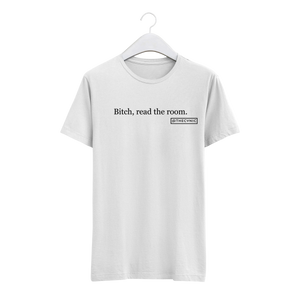 Bitch, read the room. - Unisex Tee