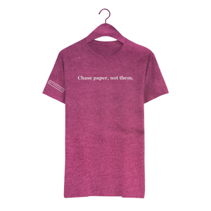 Chase paper, not them. - Unisex Tee
