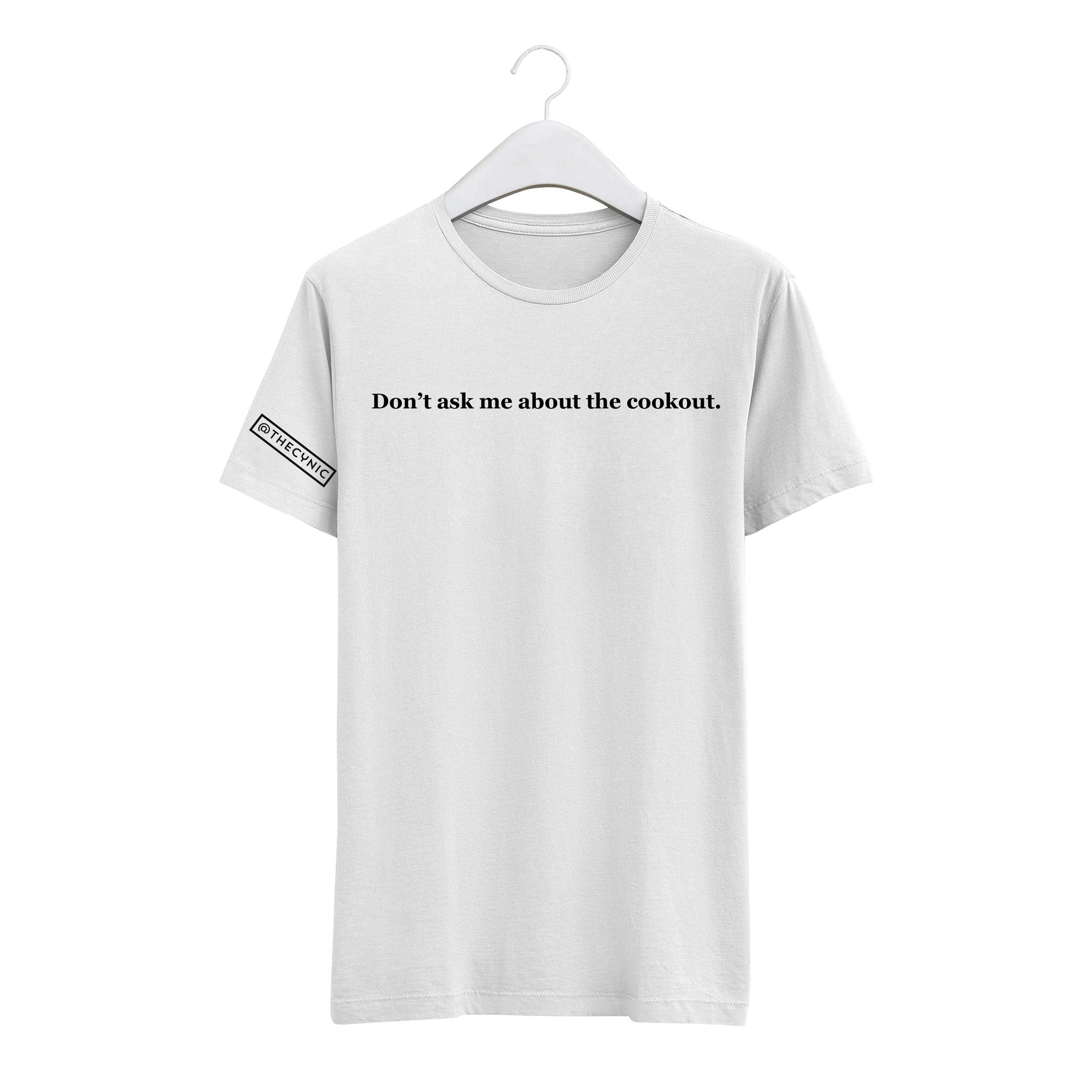 Don't ask me about the cookout. - Unisex Tee