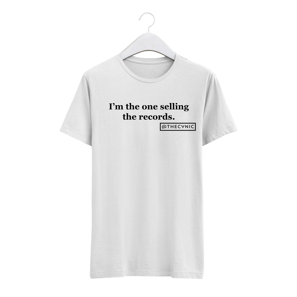 I'm the one selling the records. -Unisex Tee