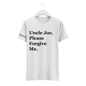 Uncle Joe, Please Forgive Me. - Unisex Tee
