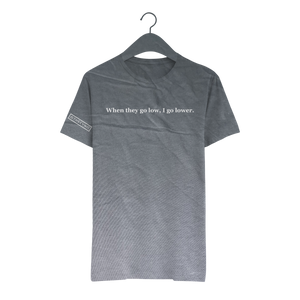 When they go low, I go lower. - Unisex Tee