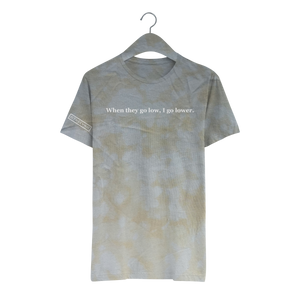When they go low, I go lower. - Unisex Tee